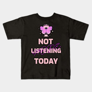 NOPE: Not Listening Today Kids T-Shirt